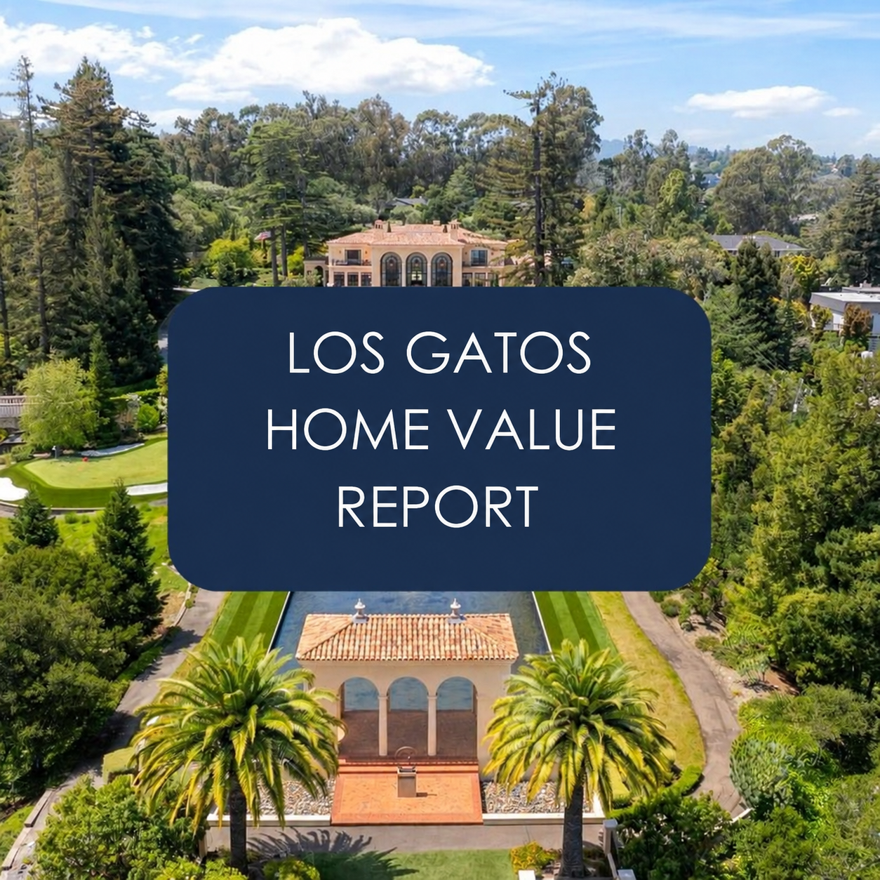 Los Gatos Home Value Report