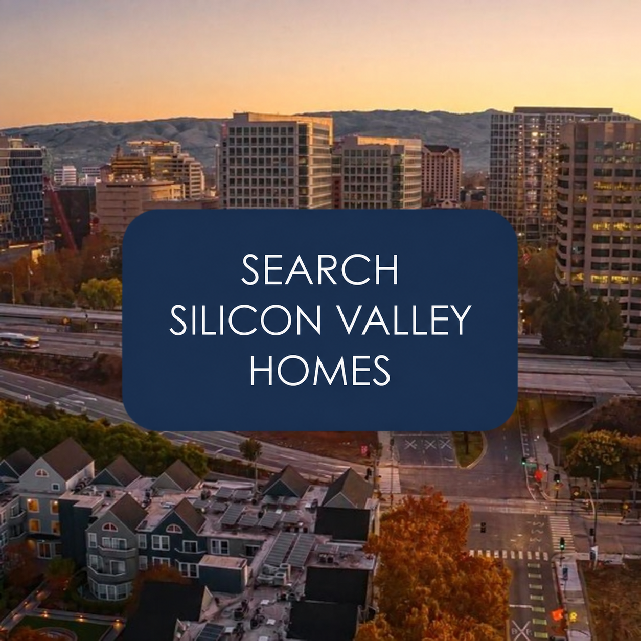 Search Silicon Valley Homes